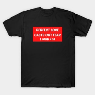 Perfect Love Casts Out Fear | Christian Saying T-Shirt